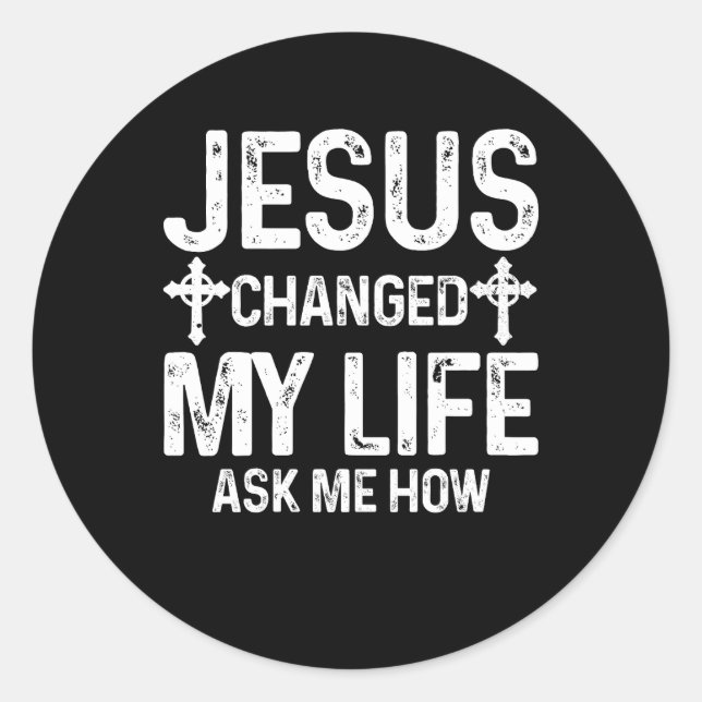 Pegatina Redonda Jesús Cambió Mi Vida Me Preguntó Cómo Cristo Salvó (Anverso)