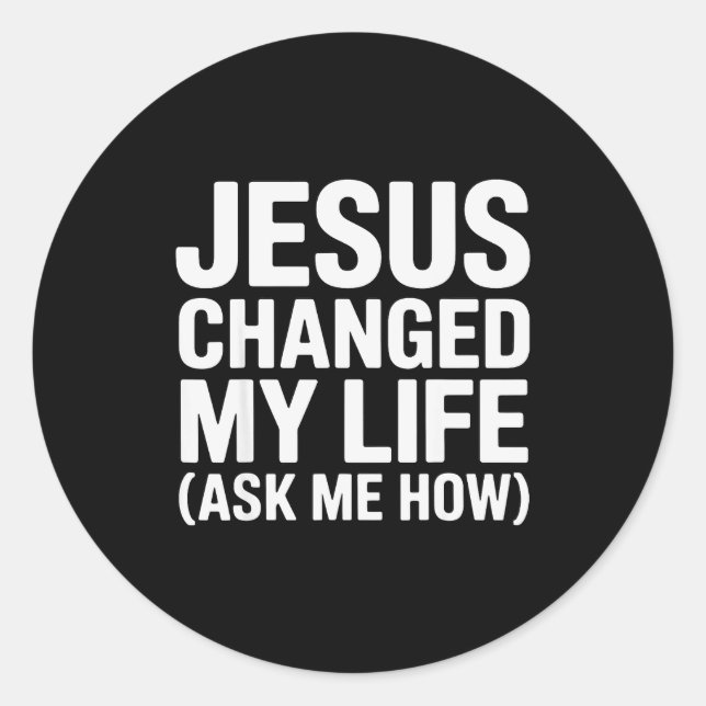 Pegatina Redonda Jesus Changed My Life Ask Me How Christian  (Anverso)