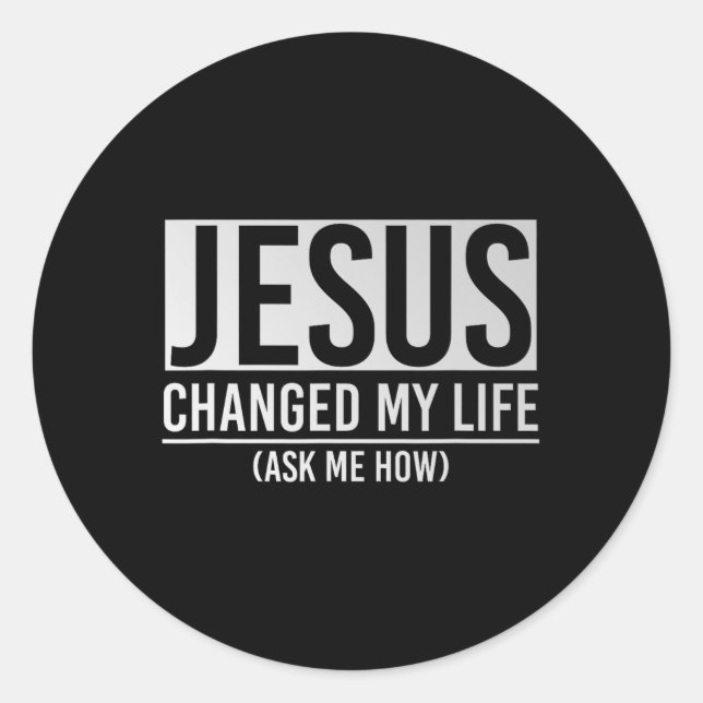 Pegatina Redonda Jesus Changed My Life Ask Me How Jesus  (Anverso)