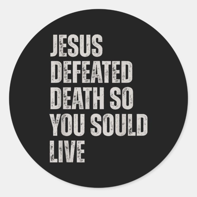Pegatina Redonda Jesus Defeated Death So You Could Live  (Anverso)