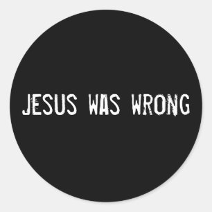 Pegatina Redonda Jesús estaba equivocado