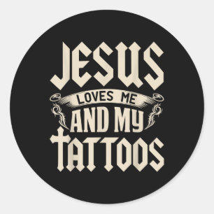 Pegatina Redonda Jesús Me Ama A Mí Y A Mis Tatuajes Enganchados Tat