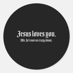 Pegatina Redonda Jesús Me Ama, No Está Tan Loco Acerca De Lo Divert
