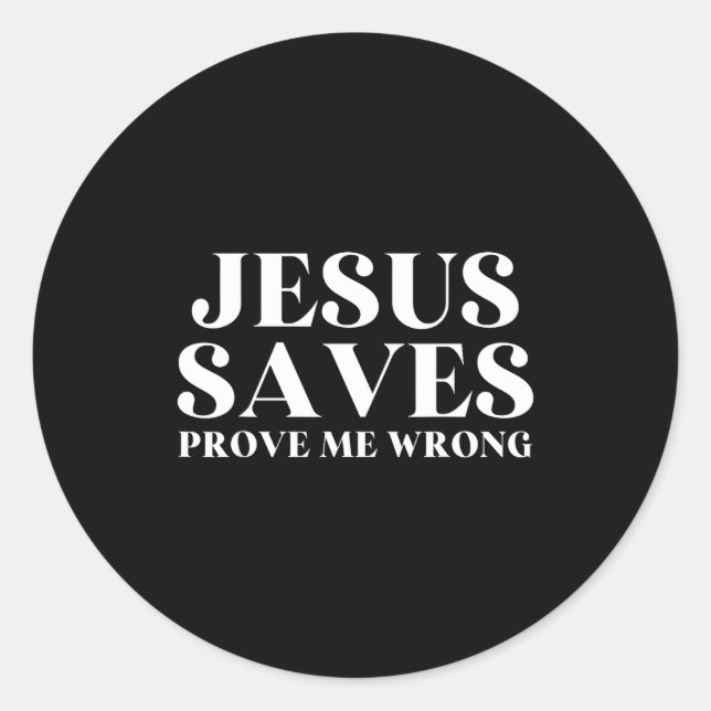 Pegatina Redonda Jesus Saves, Prove Me Wrong Christian Faith Patrio (Anverso)