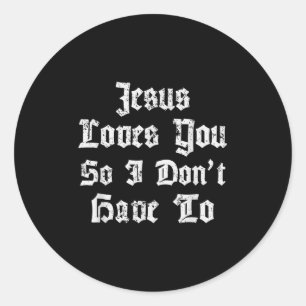 Pegatina Redonda Jesús Te Ama Así Que No Tengo Que Divertir Satanic