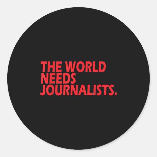 Pegatina Redonda Journalists Quote Shirt The World Needs Journalist (Anverso)