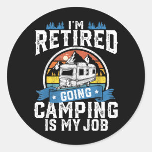 Pegatina Redonda Jubilado Ir De Camping Es Trabajo Divertido Retiro