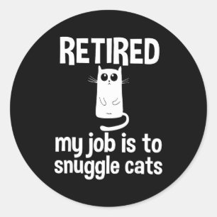 Pegatina Redonda Jubilado Mi Trabajo Es Acurrar Gatos Divertida Jub