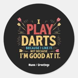 Pegatina Redonda Juego Darts porque me gusta, no porque sea bueno