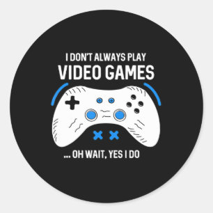 Pegatina Redonda Jugador divertido no siempre juego videojuegos