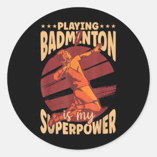 Pegatina Redonda Jugar bádminton es mi superpoder Amante de los dep