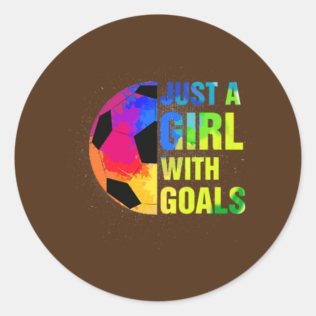 Pegatina Redonda Just A Girl With Goals Soccer Girls Soccer Player (Anverso)