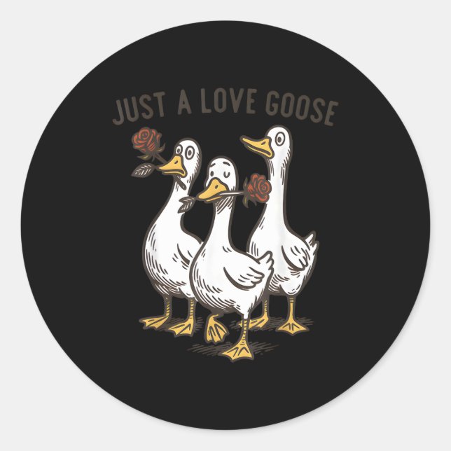 Pegatina Redonda Just A Love Goose Funny Goose Happy Valentine’s Da (Anverso)