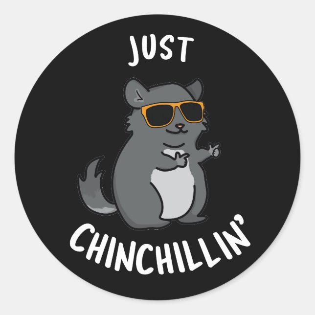 Pegatina Redonda Just Chin-Chillin Funny Chinchilla Pun Dark BG (Anverso)