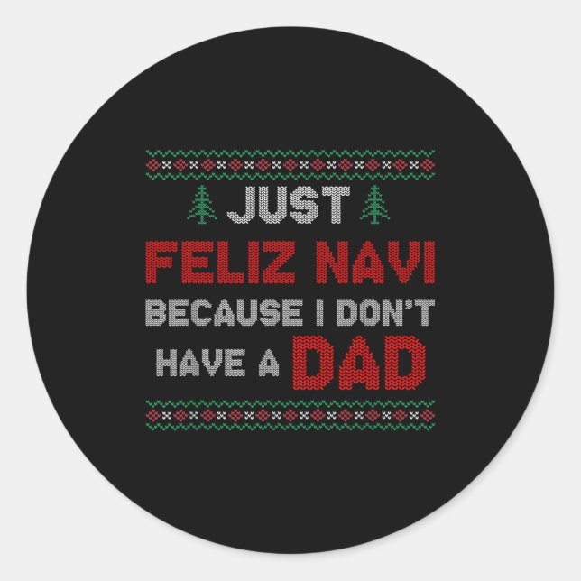 Pegatina Redonda Just Feliz Navi Because I Do Not Have A Dad  (Anverso)