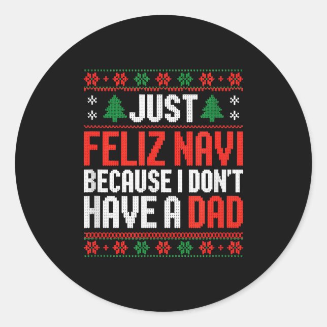 Pegatina Redonda Just Feliz Navi Because I Dont Have A Dad  (Anverso)