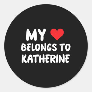 Pegatina Redonda Katherine - Mi Corazón Pertenece A Katherine - Amo