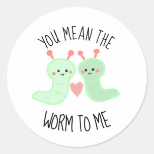 Pegatina Redonda Kawaii Lindo Quieres decir el gusano para mí Punny