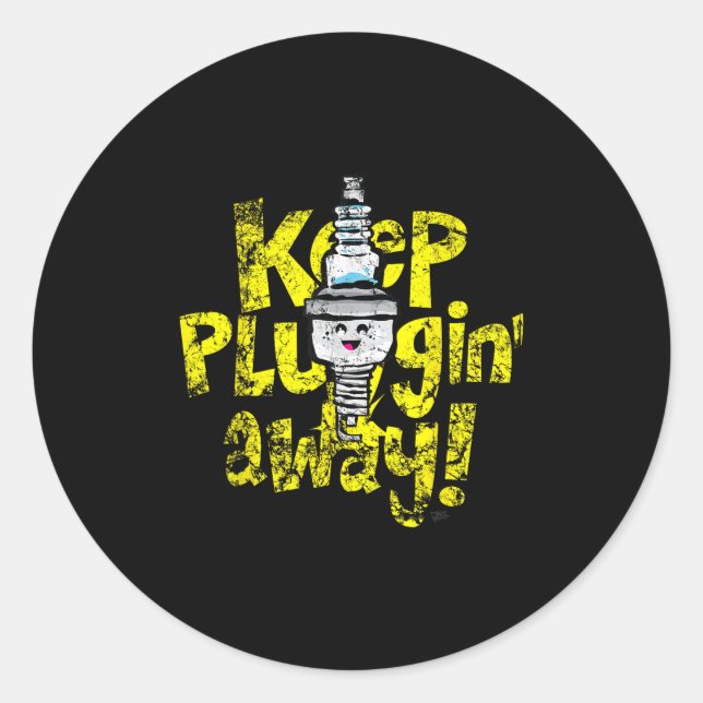 Pegatina Redonda Kawaii Spark Plug Keep Pluggin Away Motivational R (Anverso)