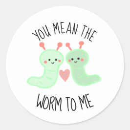 Pegatina Redonda Kawaii te importa el gusano para mí Punny Minimal