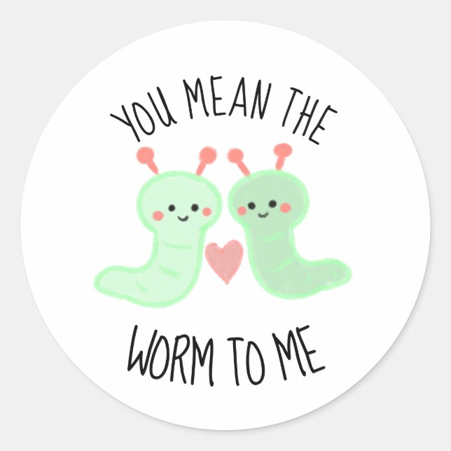 Pegatina Redonda Kawaii te importa el gusano para mí Punny Minimal (Anverso)
