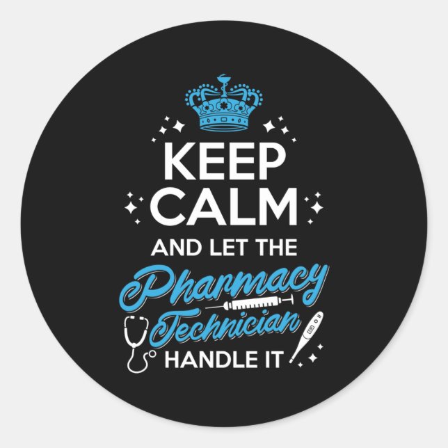 Pegatina Redonda Keep Calm And Let The Pharmacy Technician Handle (Anverso)