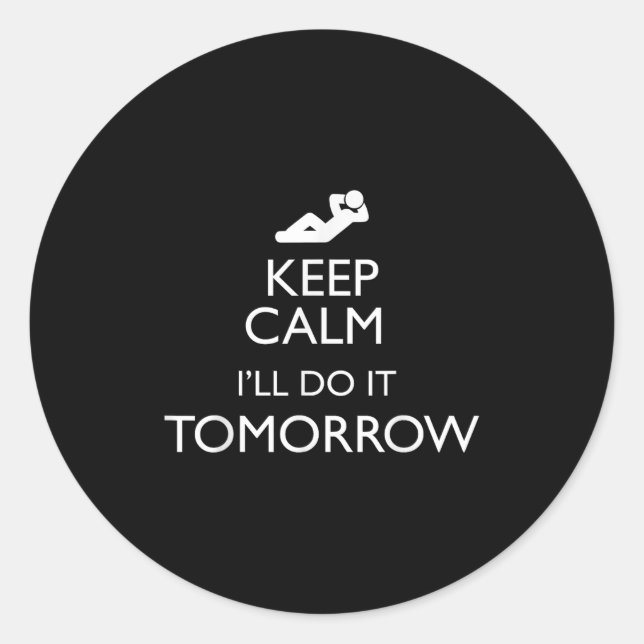 Pegatina Redonda Keep Calm I'll Do It Tomorrow Lazy  (Anverso)