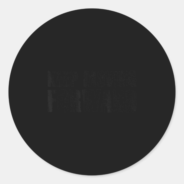 Pegatina Redonda Keep Moving Forward Shirt Funny Motivation Career  (Anverso)