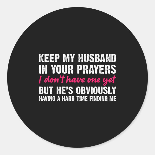 Pegatina Redonda Keep My Husband In Your Prayers Funny Saying Quote (Anverso)
