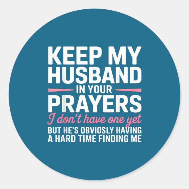 Pegatina Redonda Keep My Husband In Your Prayers Funny Saying Quote (Anverso)