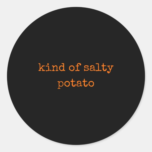 Pegatina Redonda Kind Of Salty Tato Funny Sarcastic Quote For Moody (Anverso)