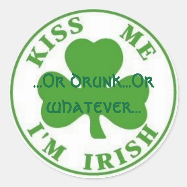 Pegatina Redonda KissMeImIrish2, ...o borracho...o lo que sea... (Anverso)
