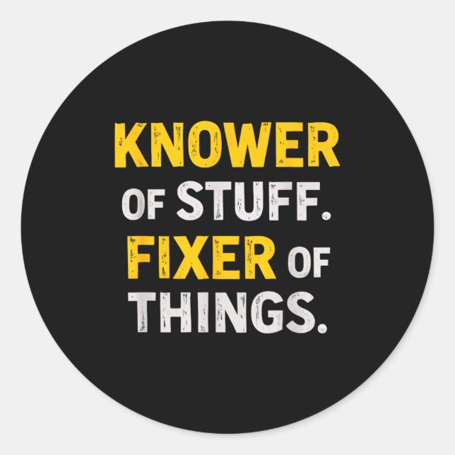 Pegatina Redonda Knower Of Stuff. Fixer Of Things. Funny Gift For F (Anverso)