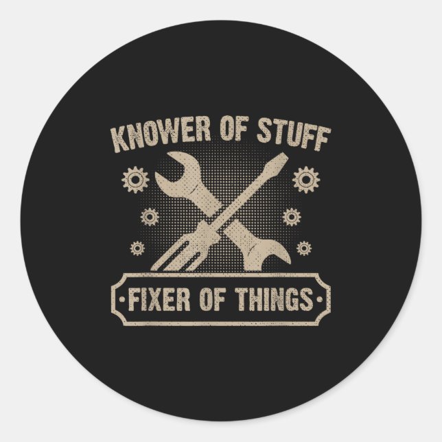Pegatina Redonda Knower Of Stuff Fixer Of Things Funny Mechanic  (Anverso)
