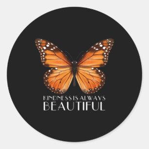 Pegatina Redonda La Amabilidad Es Siempre Hermosa Mariposa Monarca