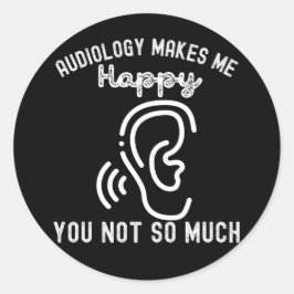 Pegatina Redonda La Audiología Me Hace Feliz No Tanto