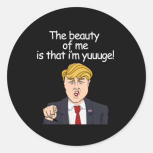 Pegatina Redonda La belleza de mí es que soy yuuuge - Anti-Trump C