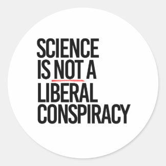 PEGATINA REDONDA LA CIENCIA NO ES UNA CONSPIRACIÓN LIBERAL