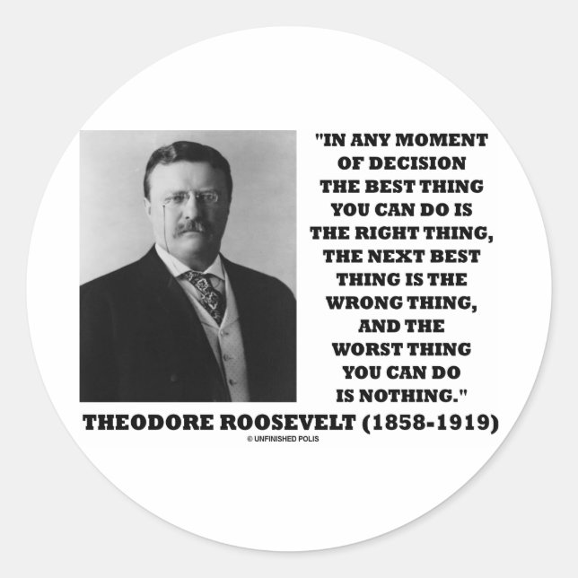 Pegatina Redonda La decisión de Theodore Roosevelt es correcta y er (Anverso)