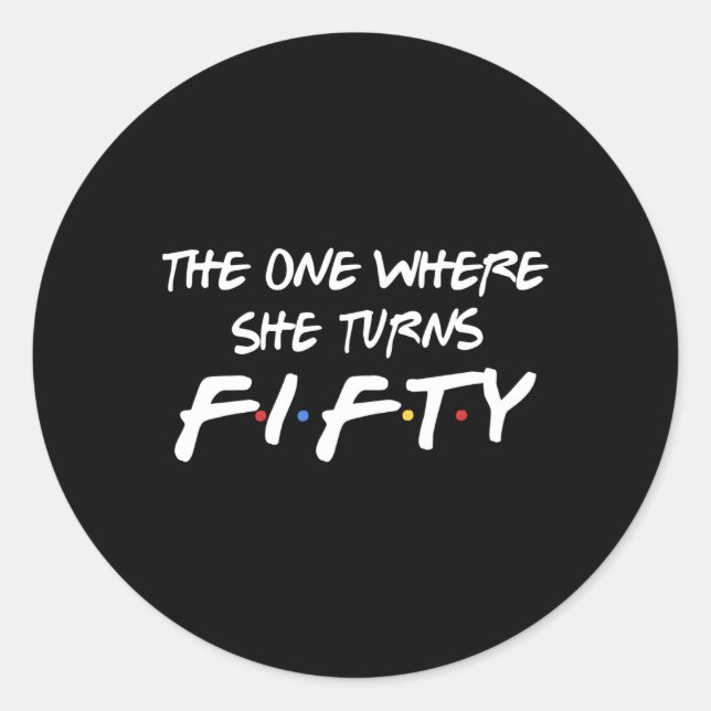 Pegatina Redonda La Donde Ella Cumple 50 Cincuenta Y Por (Anverso)