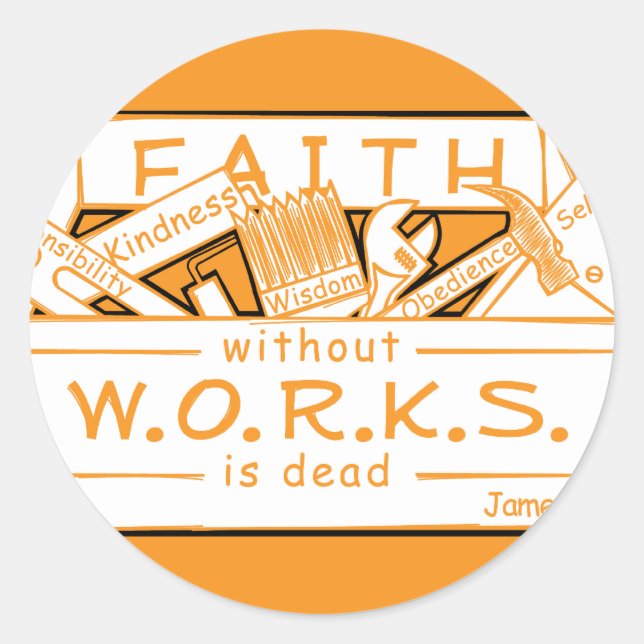 PEGATINA REDONDA LA FE SIN OBRAS ESTÁ MUERTA (Anverso)