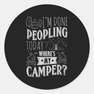 Pegatina Redonda La Gente Ha Terminado Hoy Donde Mi Camping Gracios