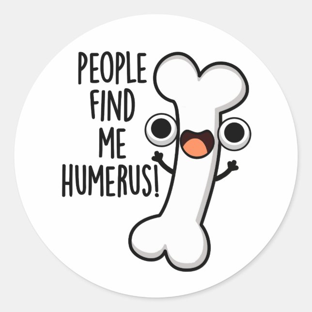 Pegatina Redonda La Gente Me Encuentra Humerus Funny Bone Pun (Anverso)