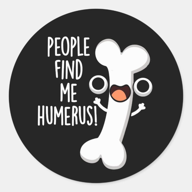 Pegatina Redonda La Gente Me Encuentra Humerus Funny Bone Pun Dark  (Anverso)