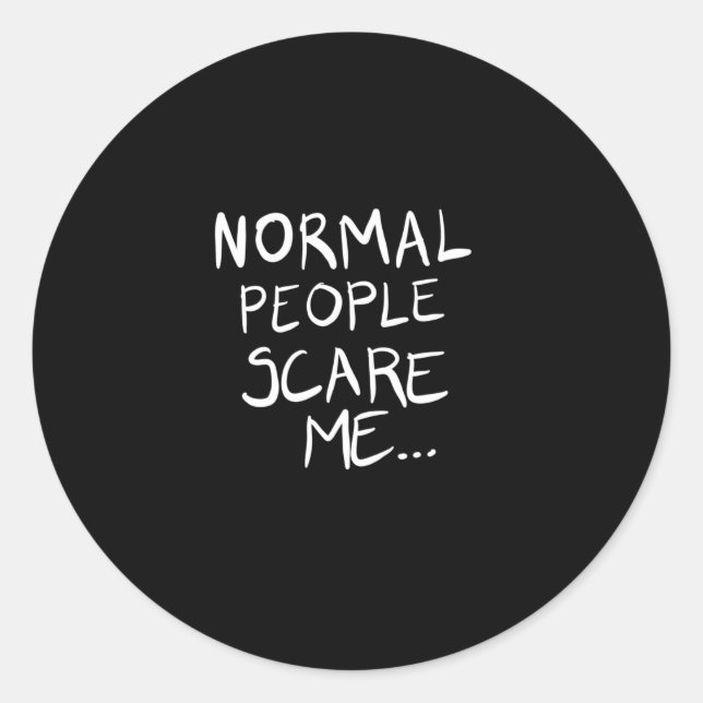 Pegatina Redonda La gente normal me asusta (Anverso)