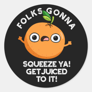 Pegatina Redonda La Gente Va A Squeeze Ya Te Juegan Con El Divertid