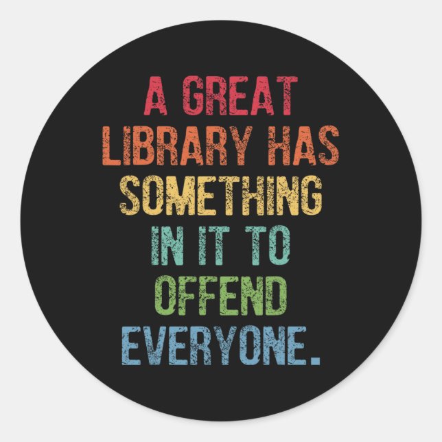 Pegatina Redonda La Gran Biblioteca Tiene Algo En Ella Para Ofender (Anverso)