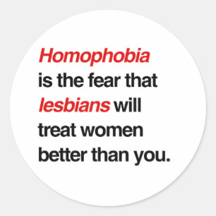 PEGATINA REDONDA LA HOMOFOBIA ES EL MIEDO A QUE LAS LESBIANAS TRATE