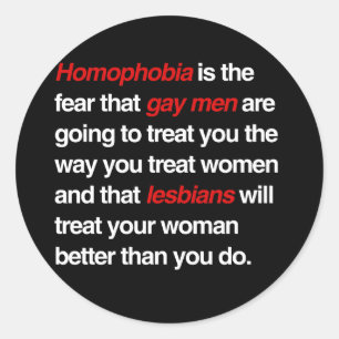 PEGATINA REDONDA LA HOMOFOBIA ES EL MIEDO A QUE LOS HOMBRES GAY TE