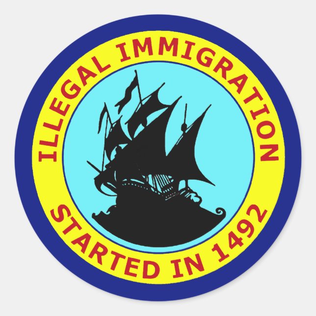 PEGATINA REDONDA LA INMIGRACIÓN ILEGAL COMENZÓ EN 1492 (Anverso)